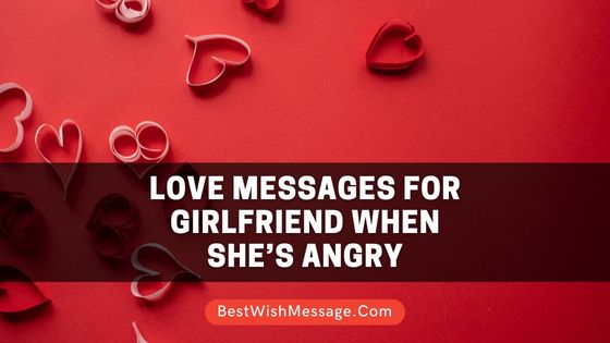 Love Messages for Girlfriend When She’s Angry
