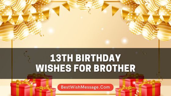 13th Birthday Wishes for Brother