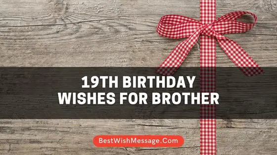 19th Birthday Wishes for Brother