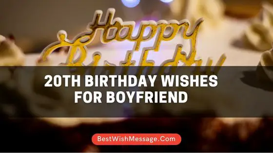 20th Birthday Wishes for Boyfriend