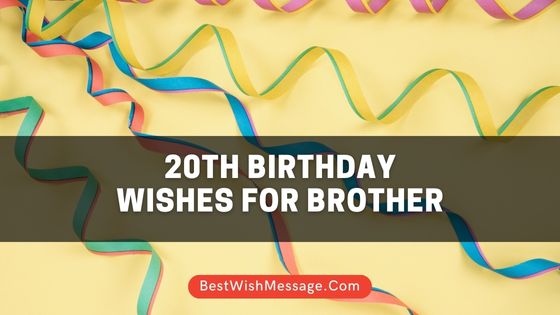 20th Birthday Wishes for Brother