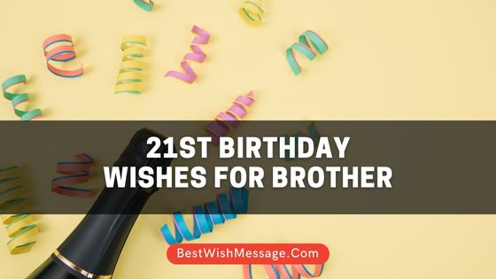 21st Birthday Wishes for Brother