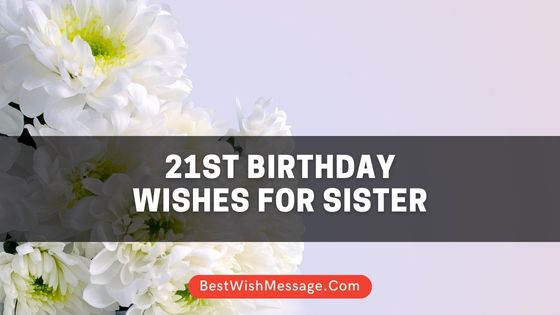 21st Birthday Wishes for Sister