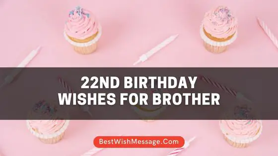 22nd Birthday Wishes for Brother