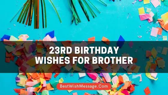 23rd Birthday Wishes for Brother