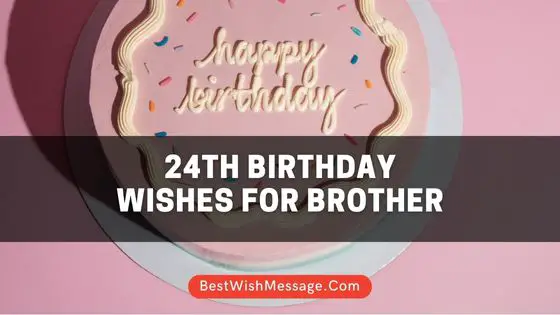 24th Birthday Wishes for Brother