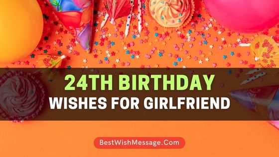 24th Birthday Wishes for Girlfriend