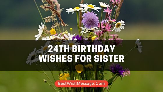 24th Birthday Wishes for Sister