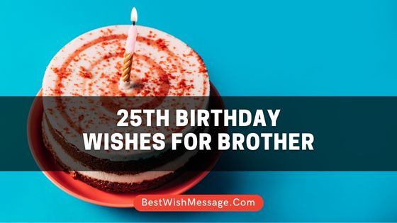 25th Birthday Wishes for Brother