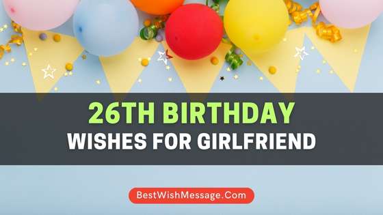 26th Birthday Wishes for Girlfriend