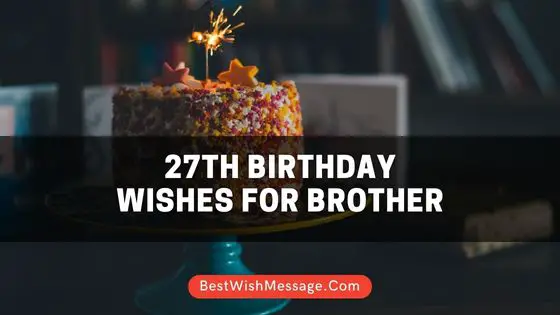 27th Birthday Wishes for Brother