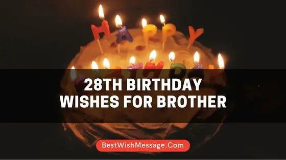 28th Birthday Wishes for Brother