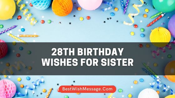 28th Birthday Wishes for Sister