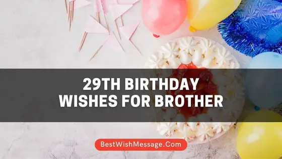 29th Birthday Wishes for Brother