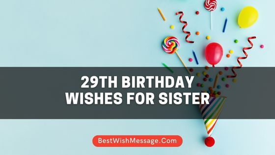 29th Birthday Wishes for Sister