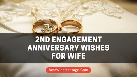 2nd Engagement Anniversary Wishes for Wife