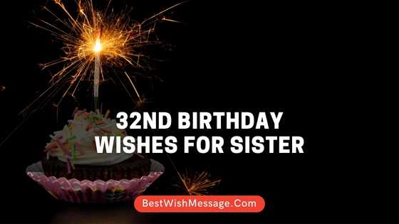 32nd Birthday Wishes for Sister