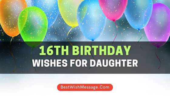 16th Birthday Wishes for Daughter 