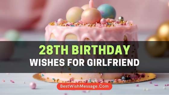 28th Birthday Wishes for Girlfriend