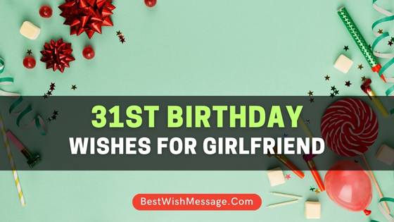 31st Birthday Wishes for Girlfriend