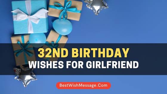 32nd Birthday Wishes for Girlfriend