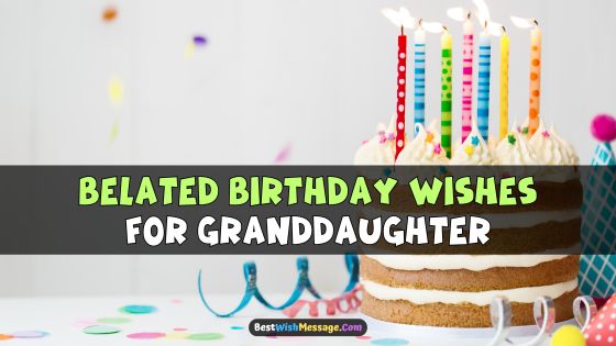 52+ Belated Birthday Wishes for Granddaughter | Greetings